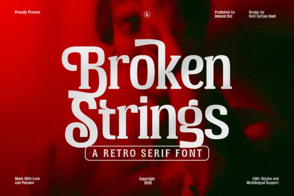 Broken Strings: A Serif Font That Adds Nostalgia to Modern Campaigns